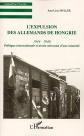 L'EXPULSION DES ALLEMANDS DE HONGRIE (1944 1948): Politique internationale