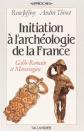 Initiation � l'arch�ologie de la France, R Joffroy et  A Thenot