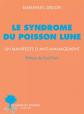 Le syndrome du poisson lune: Un manifeste d'anti management, Emmanuel Druon