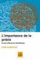 Importance de la pri�re et ses influences b�n�fiques (L'), Hani Ramadan
