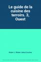 Le guide de la cuisine des terroirs. 3, Ouest, Robert J. (Robert Julien) Courtin