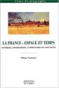 La France : Espace et temps, synth�ses, dissertations et commentaires de textes,