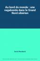 Au bord du monde : une vagabonde dans le Grand Nord sib�rien, Astrid Wendlandt