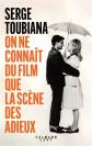 On ne conna�t du film que la sc�ne des adieux, Serge Toubiana