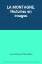 LA MONTAGNE. Histoires en images, Jean Paul Leroy et  Mymi Doinet