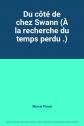 Du c�t� de chez Swann (� la recherche du temps perdu .), Marcel Proust