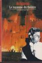 AVIGNON LE ROYAUME DU THE�TRE Par Antoine de BAECQUE Theaterbuch