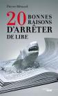 20 bonnes raisons d'arr�ter de lire, Pierre MENARD