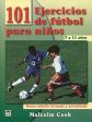 101 ejercicios de f�tbol para ni�os de 7 a 11 a�os, Malcolm Cook