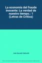 La econom�a del fraude inocente: La verdad de nuestro tiempo.: 1 (Letras de Cr�t