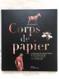 Corps de papier, l anatomie en papier m�ch�. du Docteur Auzoux