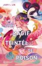 Une magie teint�e de poison: Le livre du th�   Tome 1, Judy I Lin