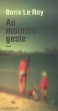 Au moindre geste, Boris Le Roy