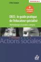 DEES :le guide pratique de l'�ducateur sp�cialis� 2017, C�lia Carpaye