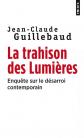 La Trahison des lumi�res : Enqu�te sur le d�sarroi contemporain, Jean claude Gui