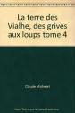 La terre des Vialhe (Les gens de Saint Lib�ral.), Claude Michelet