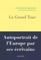 Le Grand Tour: Autoportrait de l'Europe par ses �crivains, Olivier Guez