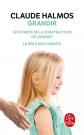 Grandir : les �tapes de la construction de l'enfant, le r�le des parents, C