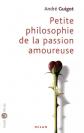 Petite philosophie de la passion amoureuse, Andr� Guigot