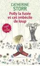 Polly la fut�e et cet imb�cile de loup, Catherine STORR,  Charline Collette et