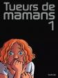Tueurs de mamans   tome 1   Tueurs de mamans 1, Zidrou, Ers et Borecki