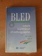 Livre manuel scolaire BLED Cours sup�rieur orthographe 4e 3e BEP Hachette 1997
