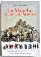 La Manche toute une histoire : Manuel d'histoire de la pr�histoire � nos jours