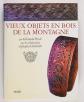 PRIULI   Vieux objets en bois de la montagne   2004