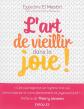 L'art de vieillir dans la joie ! : donner plus d'ann�es � la vie et plus de vie