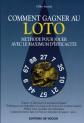Comment gagner au Loto : m�thode pour jouer avec le maximum d'efficacit�
