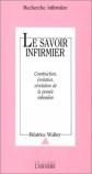 Le Savoir infirmier : construction, �volution, r�volution de la pens�e infirmi�