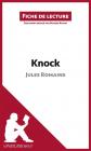 knock de jules romains (fiche de lecture): r�sum� complet et analyse d�taill�e