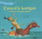 Caracol le korrigan est le roi du guet apens, Juliette Saumande et  Antoine D�pr