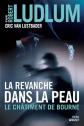 La revanche dans la peau: Le ch�timent de Bourne   traduit de l'anglais (Et