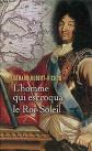 L'homme qui escroqua le Roi Soleil   Une enqu�te de G�raud Lebayle., Hubert