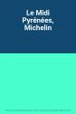 Le Midi Pyr�n�es, Michelin