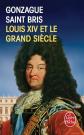 Louis XIV et le Grand Si�cle, Gonzague Saint Bris