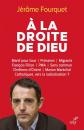 A la droite de Dieu : le r�veil identitaire des catholiques