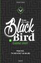 Nom de code : Blackbird. Vol. 2. Game over