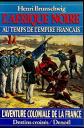 L'Afrique noire au temps de l'Empire fran�ais Destins crois�s Deno�l