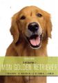 Mon golden retriever : l'�duquer, le dresser, le soigner, l'aimer
