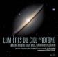 Lumi�res du ciel profond : le guide des plus beaux amas, n�buleuses et galaxies