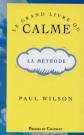 Le Grand Livre Du Calme   La M�thode, Wilson   Paul Wilson