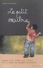 Le petit ma�tre: Regard d'un enfant sur l'�cole et le monde des grande