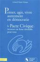 Penser, agir, vivre autrement en d�mocratie : Le Pacte civique : inventer un fut