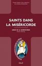 Saints dans la mis�ricorde,  jubil� de la mis�ricorde ; MAME 2016 ;  134 pages