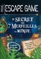 Escape game de poche junior : Le secret des 7 merveilles du monde, Gilles Saint