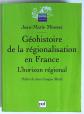 G�ohistoire de la r�gionalisation en France : l'horizon r�gional   J.M. Miossec
