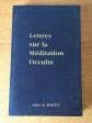 LETTRES SUR LA MEDITATION OCCULTE, ED. LUCIS, ALICE A. BAILEY  1994 chr