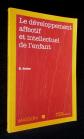 le developpement affectif et intellectuel de l'enfant. 3�me �dition